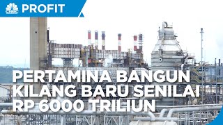 Tekan Impor, Pertamina Bangun Kilang Baru Rp 600 Triliun