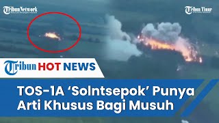 Kru TOS-1A 'Solntsepek' Hancurkan Posisi Musuh di Arah Ugledar