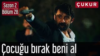 Çukur 2.Sezon 28.Bölüm - Çocuğu Bırak Beni Al