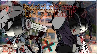 °•Badgirl rồi cũng biết yêu thôi!!•°ep.4 || Gacha Life Vietnam ||