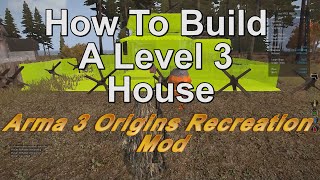 How To Build A Level 3 House - Arma 3 Origins Recreation Mod (AWG)