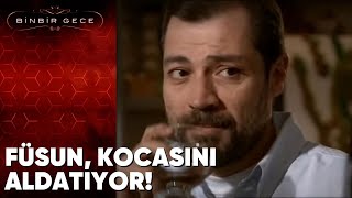 Füsun Kocasını Aldatıyor! - Binbir Gece 43.Bölüm