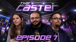 The Caster - Episode 7 - "There's No 'I' in Team (Part 1)"