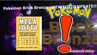 Pokémon Brick Bronze - NEW LOTTO UPDATE!!!