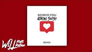 Adrian Swish - So Into You (Prod. By Adrian Swish) (Remix)