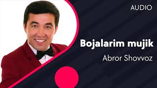 Abror Shovvoz - Bojalarim mujik