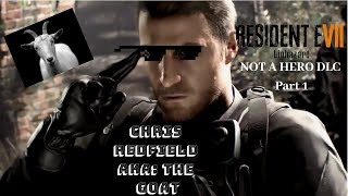 Chris Redfield the GOAT! RESIDENT EVIL 7 NOT A HERO Walkthrough Gameplay Part 1(RE7 DLC)