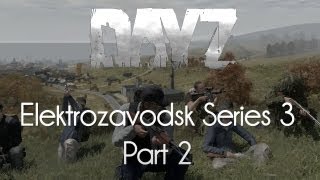 ARMA 2: DayZ Mod Survival — Elektrozavodsk Series 3 — Part 2 — Border Patrol!