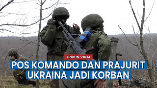 Mortir Pasukan Rusia Bombardir Ukraina, Pos Komando dan Prajurit Zelenskiy Jadi Korban