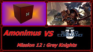 Amonimus VS Warhammer 40,000: Squad Command (Mission 12 : Grey Knights)