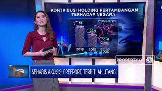 Sehabis Akuisisi Freeport, Terbitlah Utang