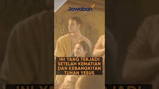 SETELAH KEMATIAN DAN KEBANGKITAN TUHAN YESUS INI YANG TERJADI? |#FaktaAlkitab Shorts