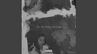 Oh No Baby Savage