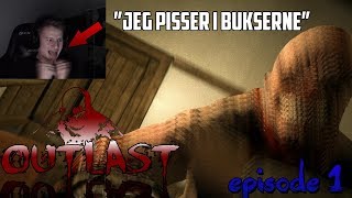 OUTLAST #1 | "JEG PISSER I BUKSERNE"