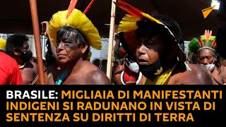 Brasile: migliaia di manifestanti indigeni si radunano in vista di sentenza su diritti di terra
