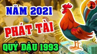 Tuổi QUÝ DẬU 1993 Năm 2021 TRÚNG SỐ CỰC ĐẬM, TIỀN NHIỀU NGẬP KÉT