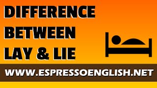 Confusing English Words: Difference between LAY and LIE