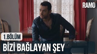 Bizi Birbirimize Bağlayan Şey... | Ramo 1. Bölüm