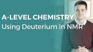 Using Deuterium in NMR | A-level Chemistry | OCR, AQA, Edexcel