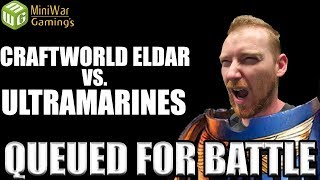Craftworld Eldar vs Ultramarines Warhammer 40k Army Breakdown Queued For Battle Ep 9