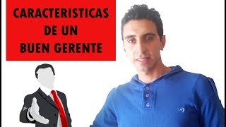 Características  de un Buen Gerente