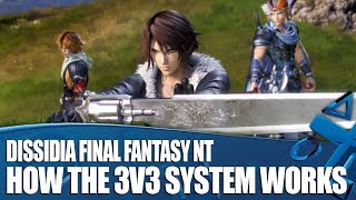 Dissidia Final Fantasy NT Gameplay - How The 3 v 3 Team System Works