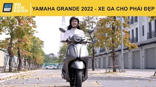 Trải nghiệm chi tiết Yamaha Grande 2022 - Chiếc xe tay ga "hút hồn" phái đẹp
