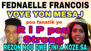 FEDNAELLE VOYE YON GRO MESAJ! (kisa STRONG di'l ) REZON NOU DWE FINI AVÈK KOZE SA