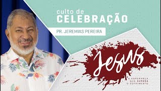 Culto de Celebração | 11H - 02/07/2017 | Pr. Jeremias Pereira