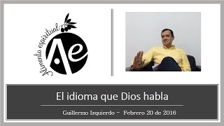018 - El Idioma que Dios habla - Alimento Espiritual 20Feb16