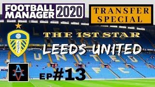 FM20 - The 1st Star: Leeds United Ep.13: Transfer Special - Football Manager 2020 Let's Play