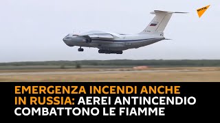 #Emergenza incendi anche in #Russia: aerei antincendio combattono le #fiamme