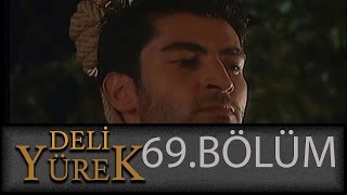 Deli Yürek 69.Bölüm Tek Part İzle (HD)