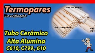 Proteções Ceramicas (termopares) Alsint 710, C799 e Pythagoras C610