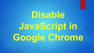 Disable JavaScript in Google Chrome