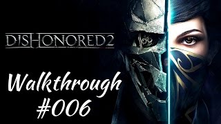 Dishonored 2 - Walkthrough #006 - Die gute Frau Doktor - Das Maschinenhaus Part I (1080p 60FPS)