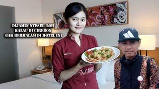 Liburan di Cirebon ? Wajib Pesen Hotel ini ! #otakudangmingguan