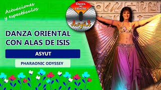 ?? ASYUT ♥ Danza oriental con ALAS DE ISIS ❤ Belly dance with ISIS WINGS - Pharaonic Odyssey
