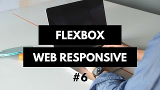 #6 Creando Web con Flexbox (Html5 y Css3) - Agregando los estilos Css finales