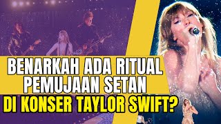 BENARKAH ADA RITUAL PEMUJAAN SETAN DI KONSER TAYLOR SWIFT?