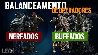 NERF: Jagger. Maestro sem Acog. BUFF: Ela, Blackbeard, Smoke, Nokk, Ying e Finka!