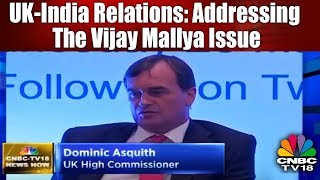 UK-India Relations: Addressing the Vijay Mallya Issue | CNBC TV18