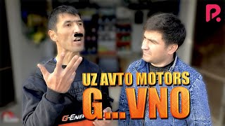 Ixlasow - UZ Avto Motors G...vno!!!