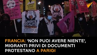 Francia: 'Non puoi avere niente', migranti privi di documenti protestano a Parigi