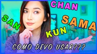 EU SOU  SAN,  CHAN,  KUN  ou  SAMÁ? ｜ Déborah Hudz