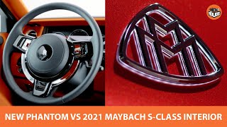 New Rolls Royce Phantom Vs 2021 Maybach S Class INTERIOR - Đọ đẳng cấp ÔNG CHỦ