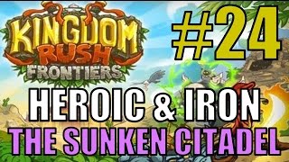 Прохождение KINGDOM RUSH FRONTIERS - THE SUNKEN CITADEL - Heroic + Iron [Veteran]