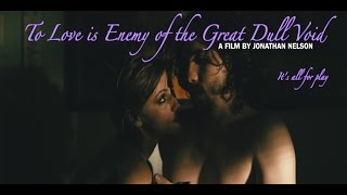 To Love is Enemy of the Great Dull Void (Official Trailer)