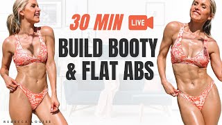 BUILD Booty & FLAT Abs | 30 Minute LIVE Workout | Rebecca Louise