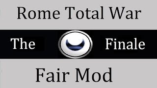 Rome Total War: Fair Mod. The Finale